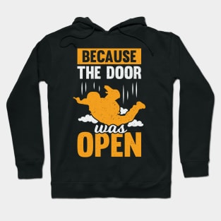 Because The Door Was Open Skydiving Skydiver Gift Hoodie